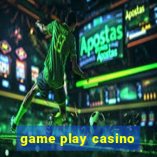 game play casino